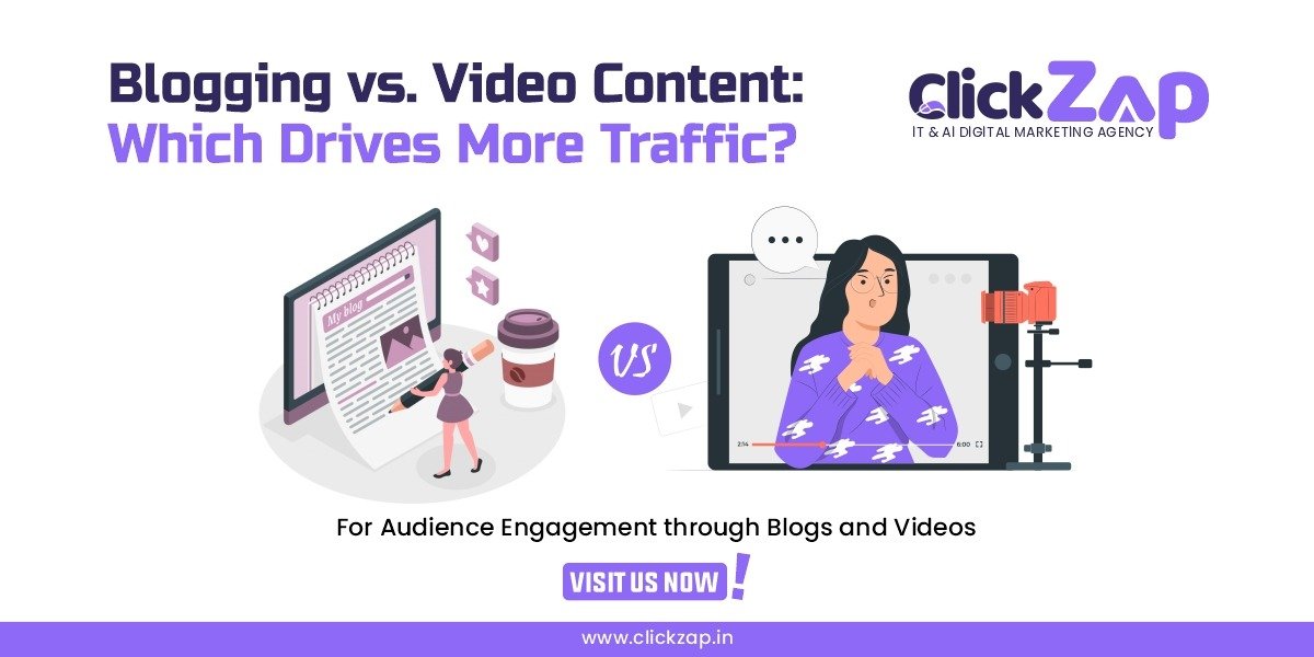 Blogging vs. Video Content Which Drives More Traffic - Clickzap