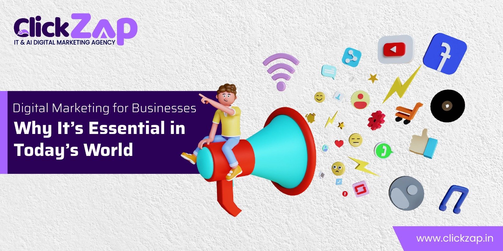 Digital Marketing for Businesses Why It’s Essential in Today’s World - ClickZap IT