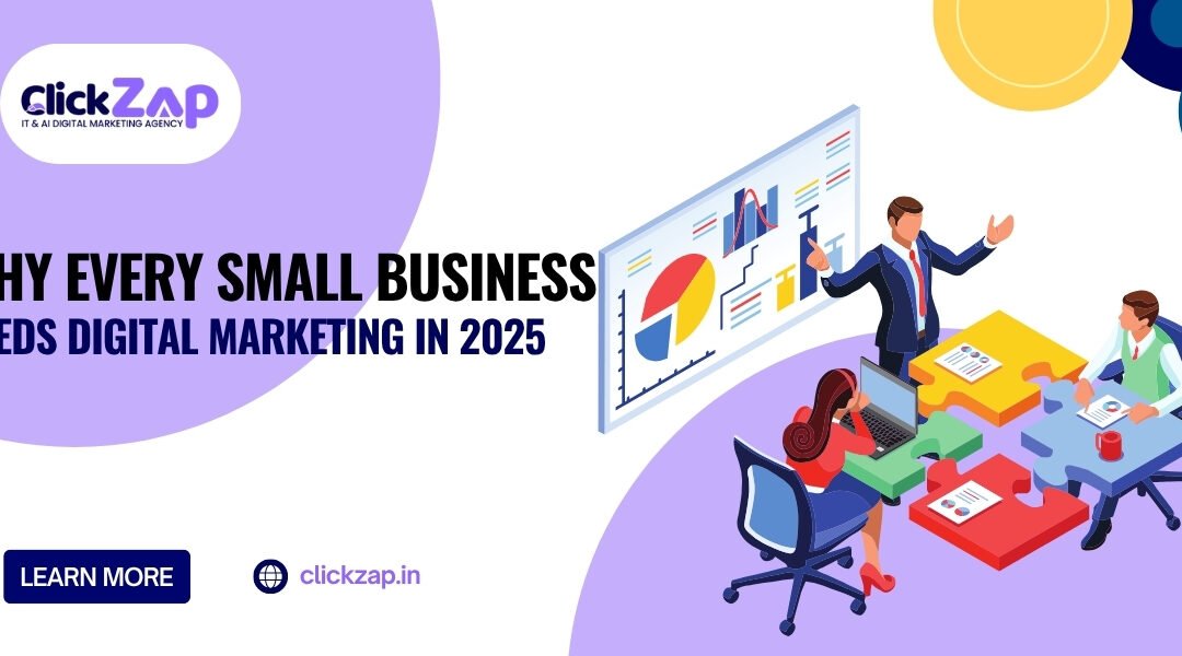 Why Every Small Business Needs Digital Marketing in 2025