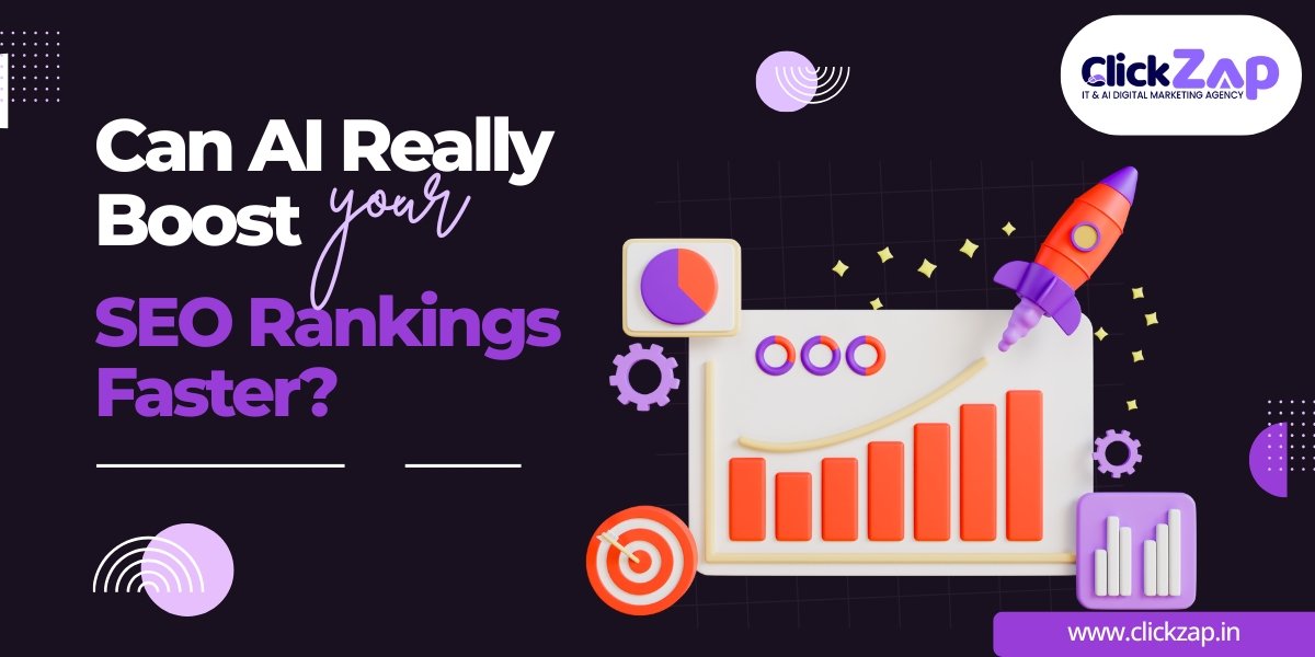 Can AI Really Boost Your SEO Rankings Faster - ClickZap IT