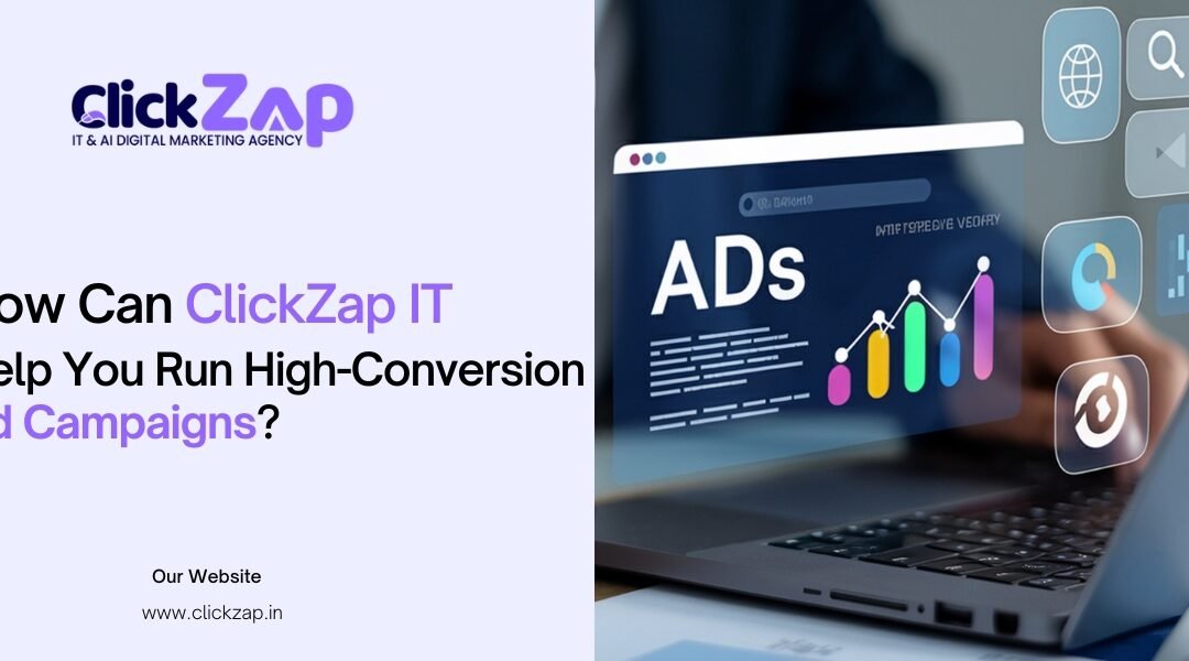 How Can ClickZap IT Help You Run High-Conversion Ad Campaigns?
