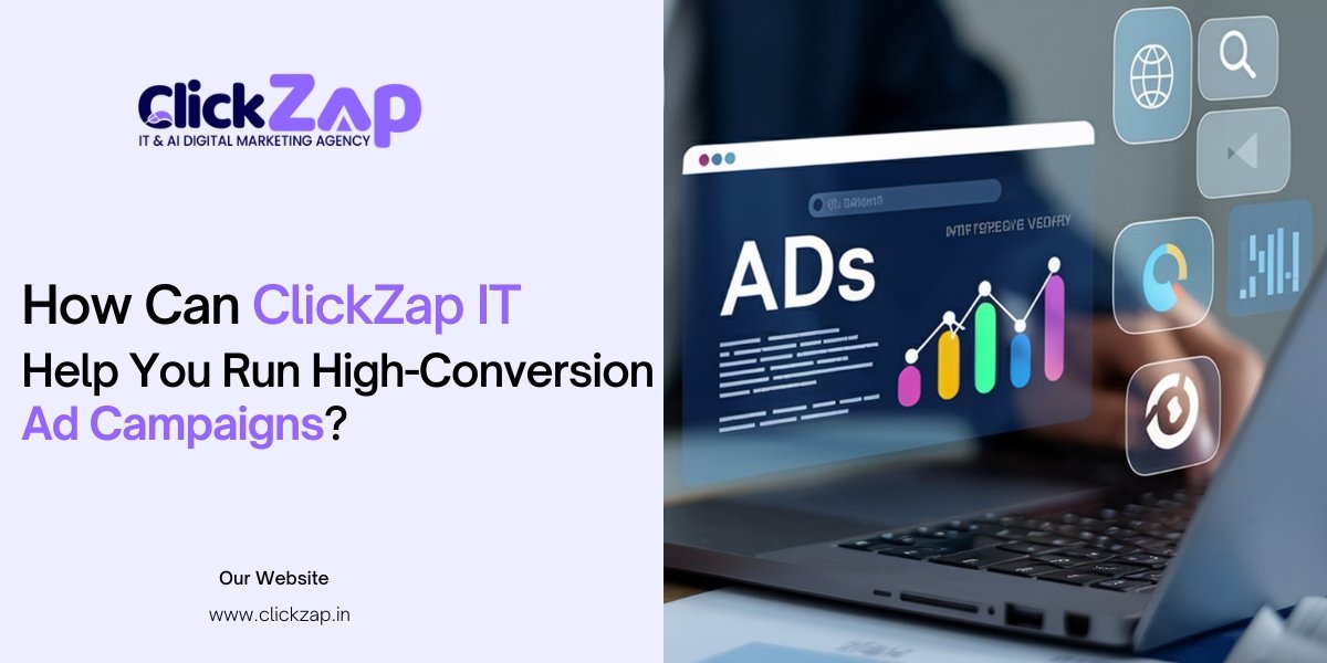 How Can ClickZap IT Help You Run High-Conversion Ad Campaigns - ClickZap IT