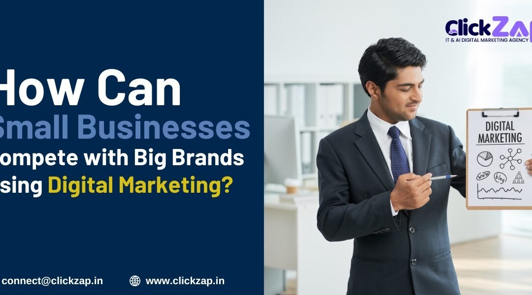 How Can Small Businesses Compete with Big Brands Using Digital Marketing?