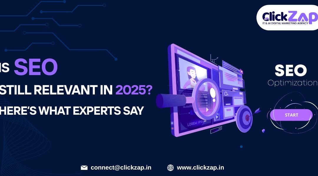 Is SEO Still Relevant in 2025? Here’s What Experts Say