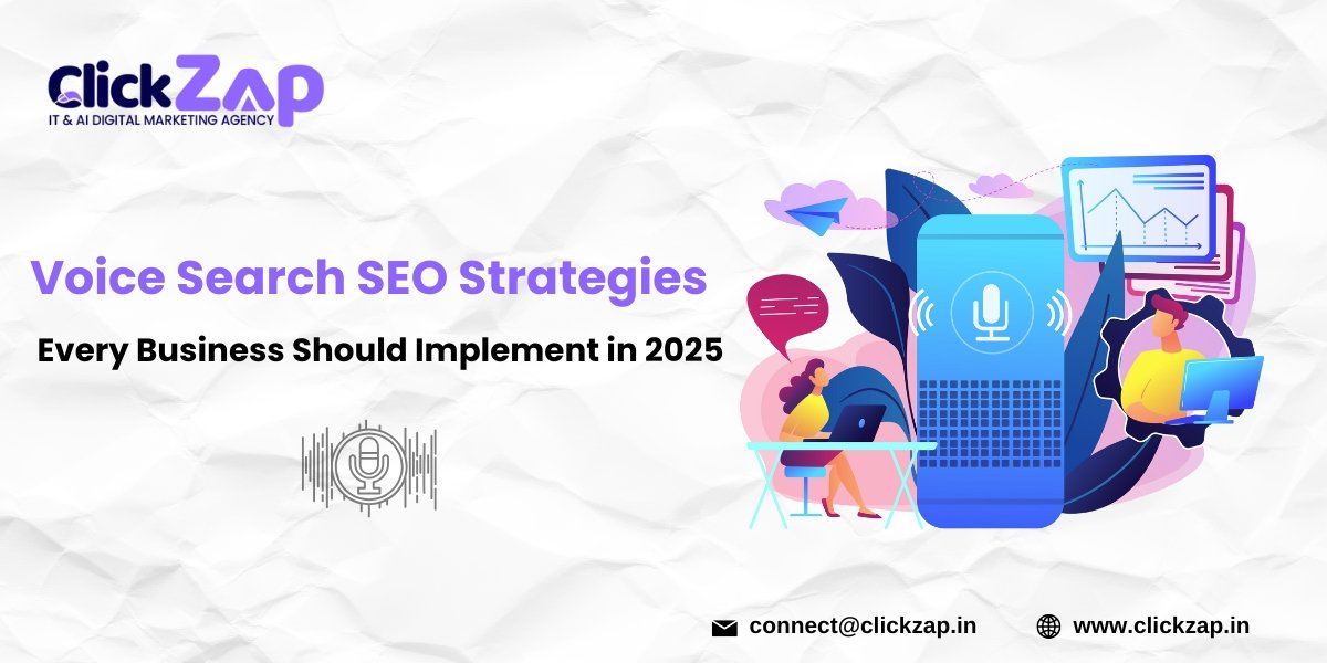 Voice Search SEO Strategies Every Business Should Implement in 2025 - ClickZap IT