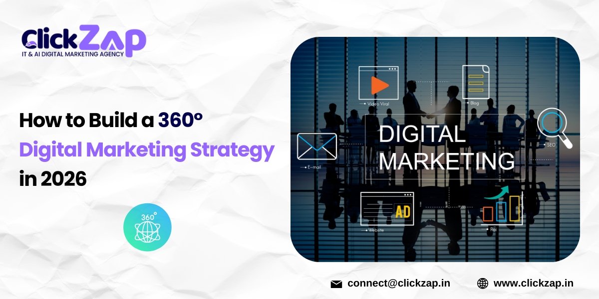 How to Build a 360° Digital Marketing Strategy in 2026 - ClickZap IT