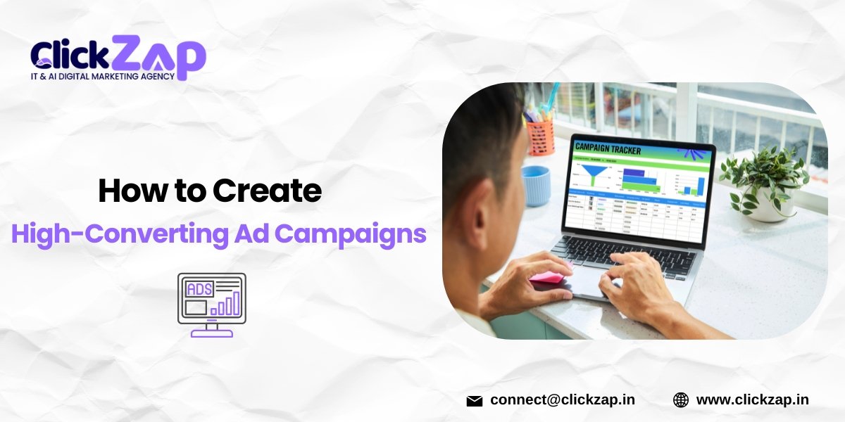How to Create High-Converting Ad Campaigns - ClickZap IT