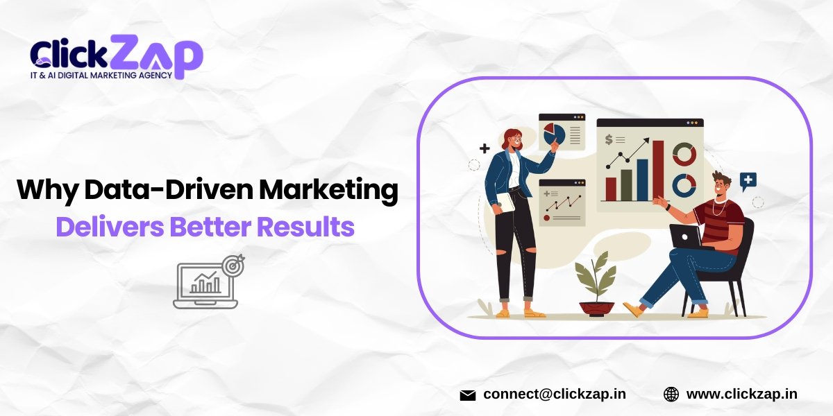 Why Data-Driven Marketing Delivers Better Results - ClickZap IT