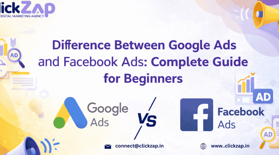 Difference Between Google Ads and Facebook Ads: Complete Guide for Beginners