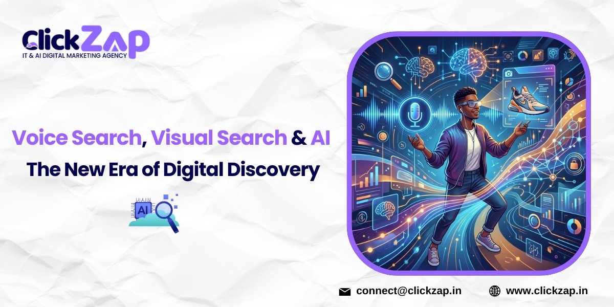 Voice Search, Visual Search & AI The New Era of Digital Discovery - ClickZap IT